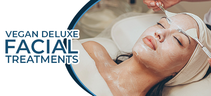 VEGAN DELUXE FACIAL TREATMENTS